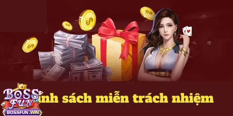 Các nội dung tuyên bố miễn trừ trách nhiệm tại Bossfun