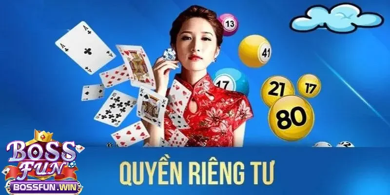 Đôi nét về quyền riêng tư Bossfun là gì?