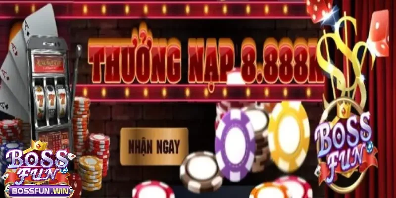 Khuyến mãi Bossfun thưởng nạp hàng ngày lên đến 8.888.000 VNĐ 