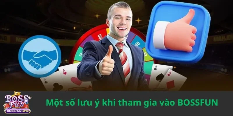 Một số lưu ý khi tham gia vào BOSSFUN